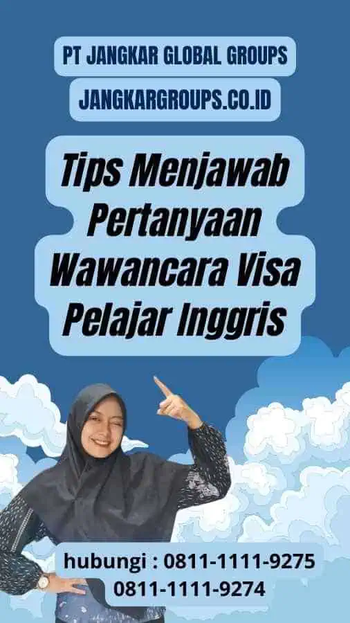 Tips Menjawab Pertanyaan Wawancara Visa Pelajar Inggris