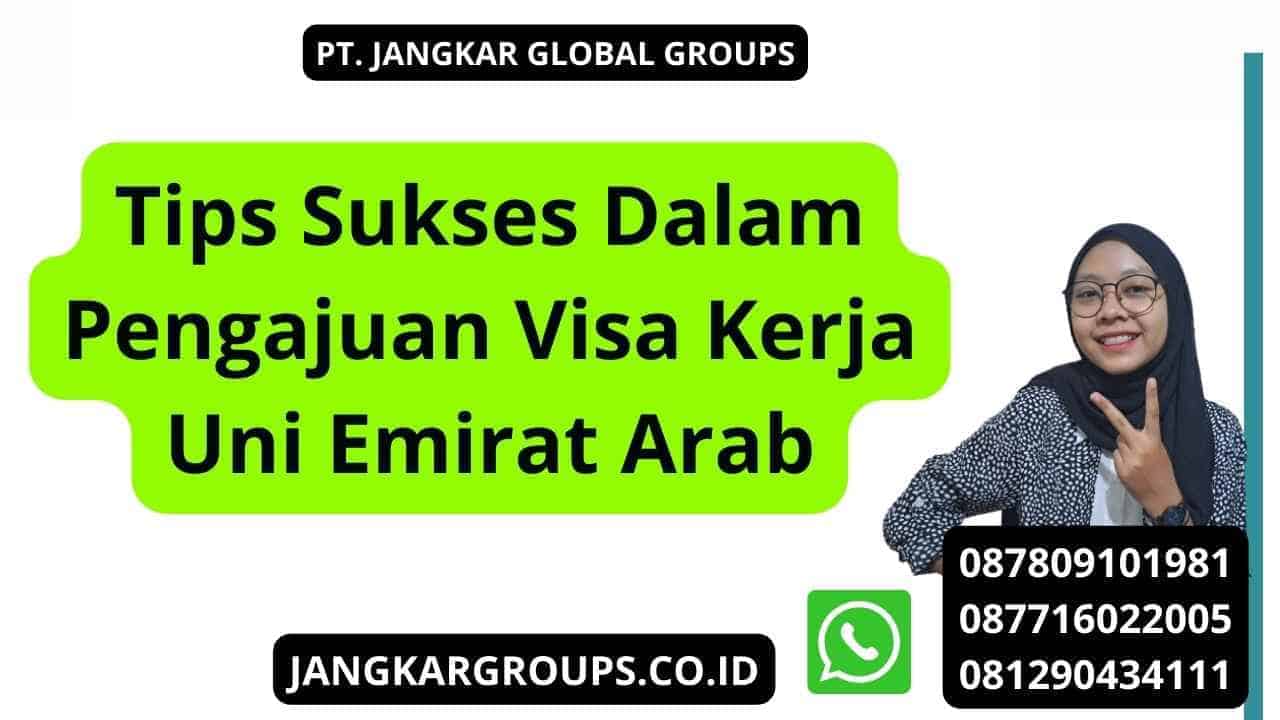 Tips Sukses Dalam Pengajuan Visa Kerja Uni Emirat Arab