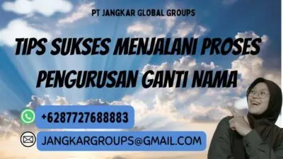 Tips Sukses Menjalani Proses Pengurusan Ganti Nama