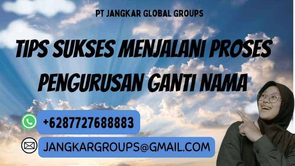 Tips Sukses Menjalani Proses Pengurusan Ganti Nama