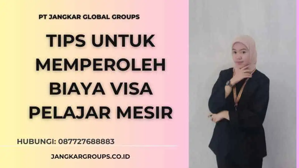 Tips untuk Memperoleh Biaya Visa Pelajar Mesir