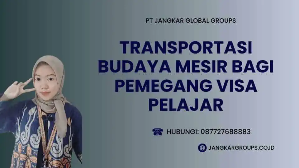 Transportasi Budaya Mesir bagi Pemegang Visa Pelajar