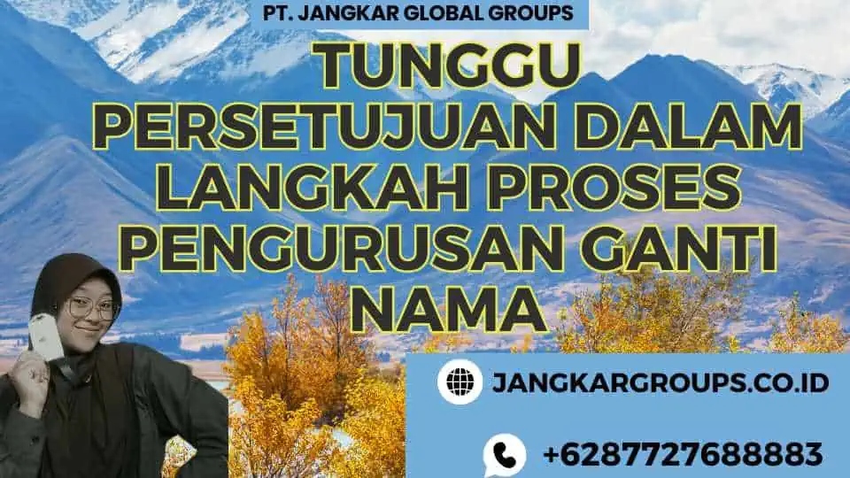 Tunggu Persetujuan Dalam Langkah Proses Pengurusan Ganti Nama