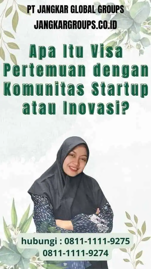 Apa Itu Visa Pertemuan dengan Komunitas Startup atau Inovasi?