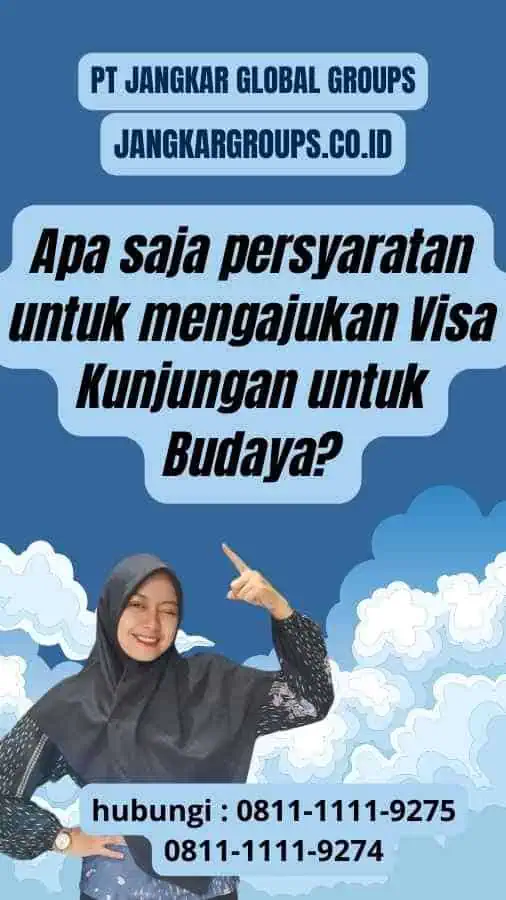 Apa saja persyaratan untuk mengajukan Visa Kunjungan untuk Budaya?