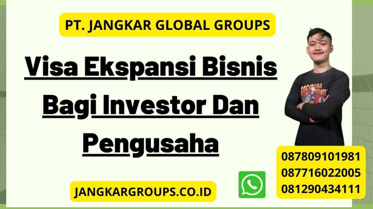 Visa Ekspansi Bisnis Bagi Investor Dan Pengusaha