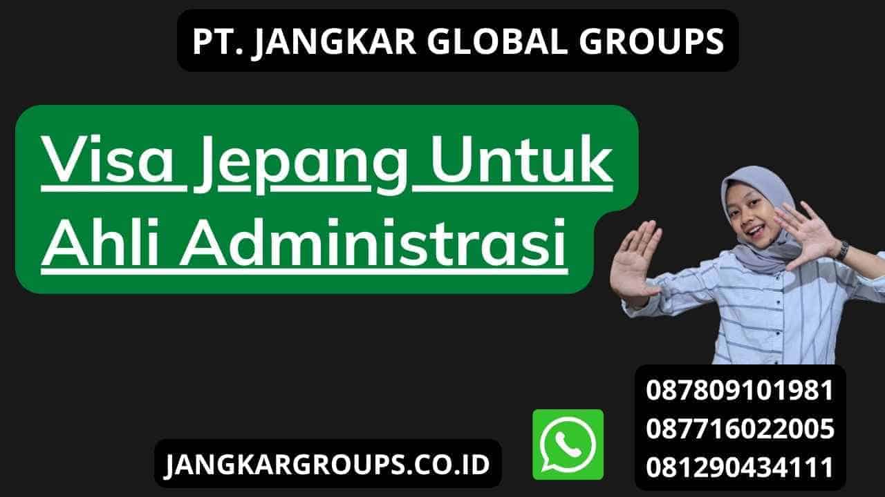 Visa Jepang Untuk Ahli Administrasi