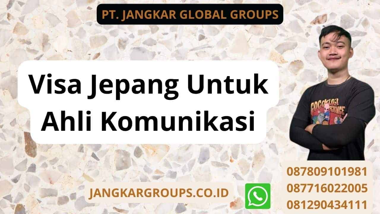 Visa Jepang Untuk Ahli Komunikasi