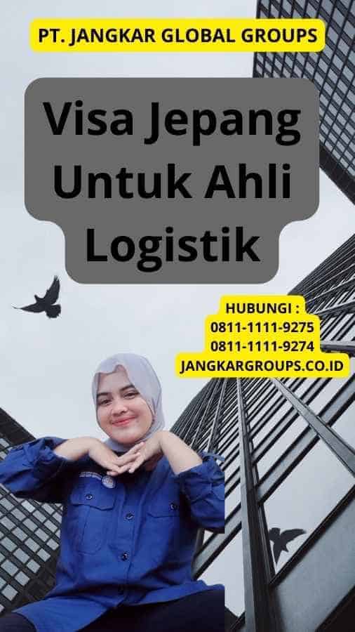 Visa Jepang Untuk Ahli Logistik