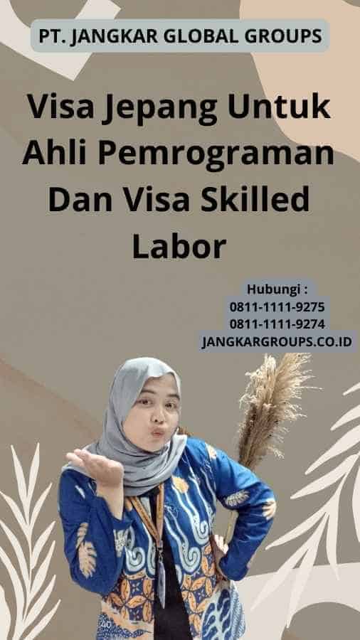 Visa Jepang Untuk Ahli Pemrograman Dan Visa Skilled Labor