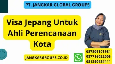 Visa Jepang Untuk Ahli Perencanaan Kota