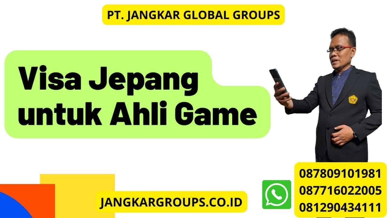 Visa Jepang untuk Ahli Game