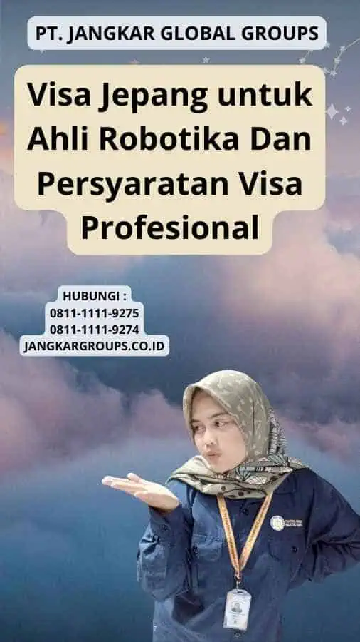 Visa Jepang untuk Ahli Robotika Dan Persyaratan Visa Profesional