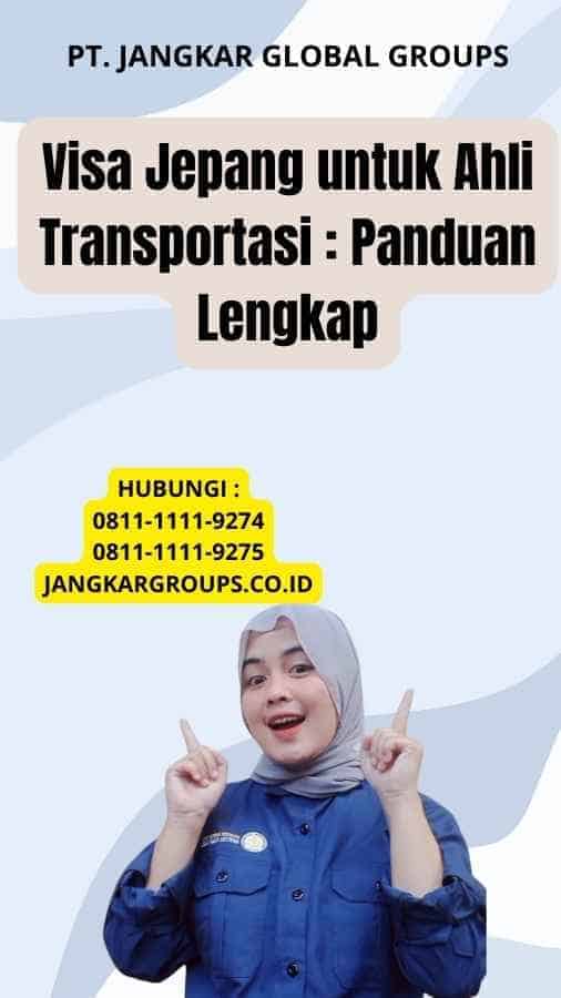 Visa Jepang untuk Ahli Transportasi : Panduan Lengkap