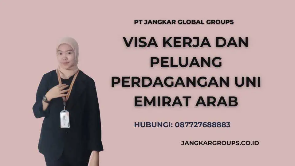 Visa Kerja Dan Peluang Perdagangan Uni Emirat Arab