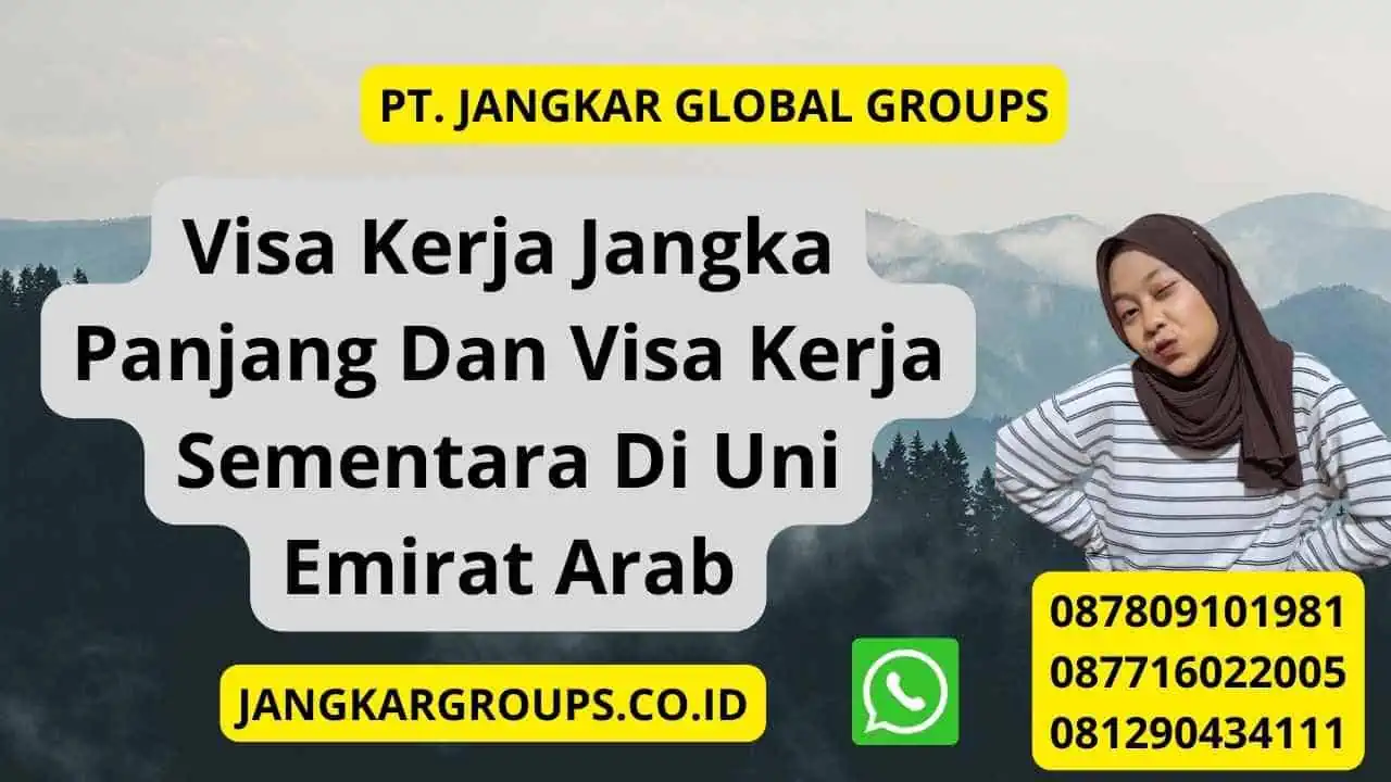 Visa Kerja Jangka Panjang Dan Visa Kerja Sementara Di Uni Emirat Arab