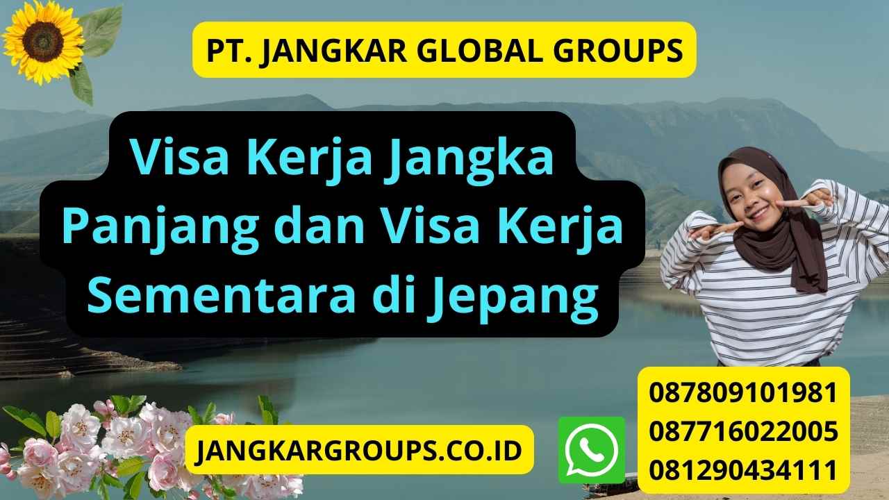 Visa Kerja Jangka Panjang dan Visa Kerja Sementara di Jepang