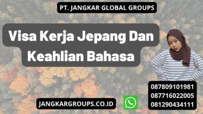 Visa Kerja Jepang Dan Keahlian Bahasa