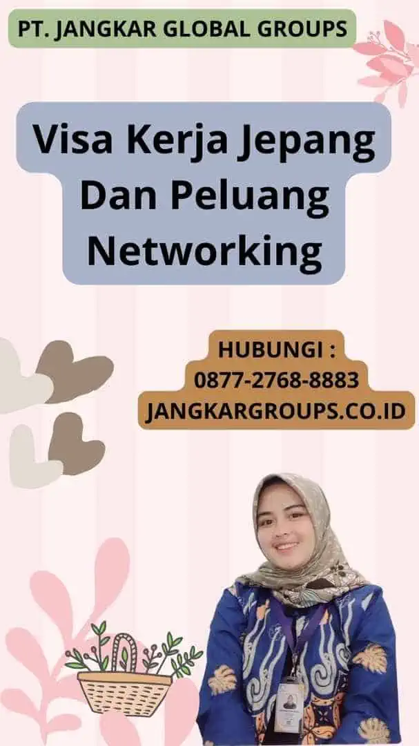 Visa Kerja Jepang Dan Peluang Networking