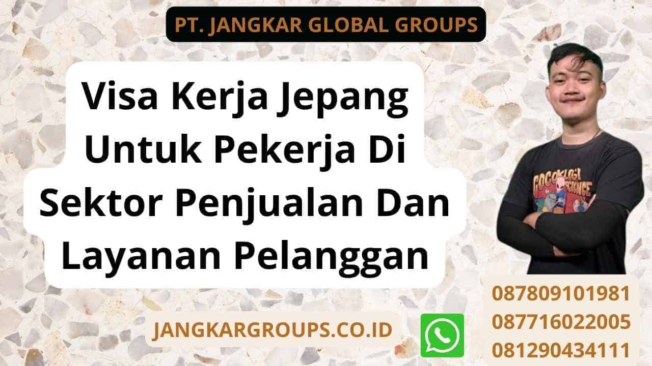 Visa Kerja Jepang Untuk Pekerja Di Sektor Penjualan Dan Layanan Pelanggan