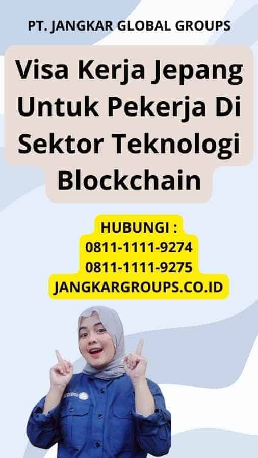 Visa Kerja Jepang Untuk Pekerja Di Sektor Teknologi Blockchain