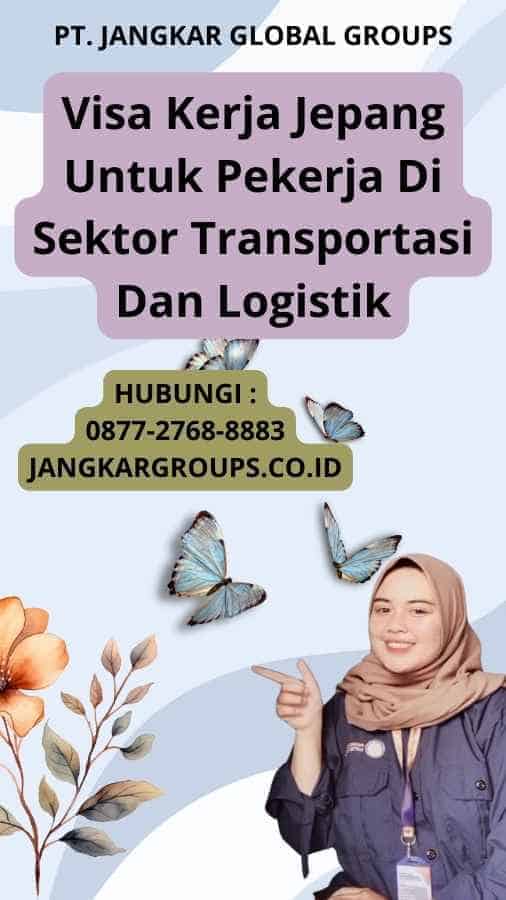 Visa Kerja Jepang Untuk Pekerja Di Sektor Transportasi Dan Logistik