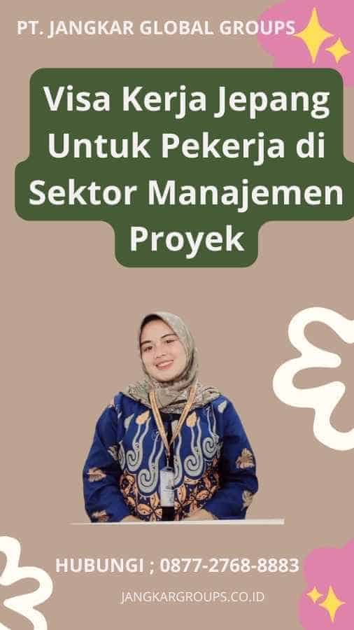 Visa Kerja Jepang Untuk Pekerja di Sektor Manajemen Proyek