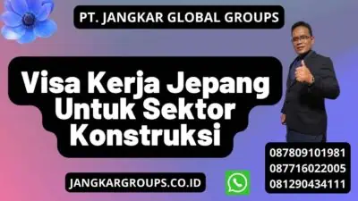 Visa Kerja Jepang Untuk Sektor Konstruksi