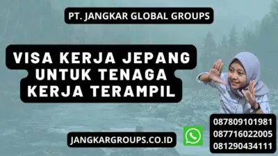 Visa Kerja Jepang Untuk Tenaga Kerja Terampil