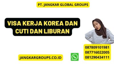 Visa Kerja Korea Dan Cuti Dan Liburan