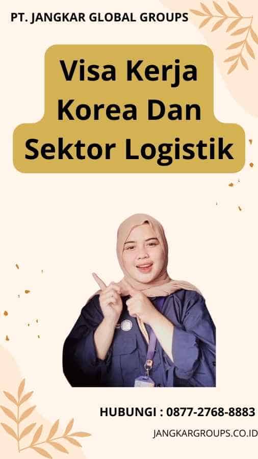 Visa Kerja Korea Dan Sektor Logistik