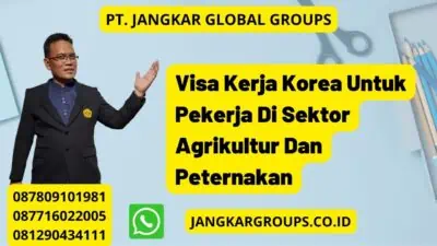 Visa Kerja Korea Untuk Pekerja Di Sektor Agrikultur Dan Peternakan