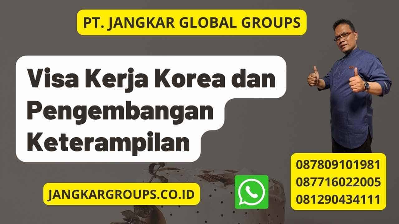 Visa Kerja Korea dan Pengembangan Keterampilan