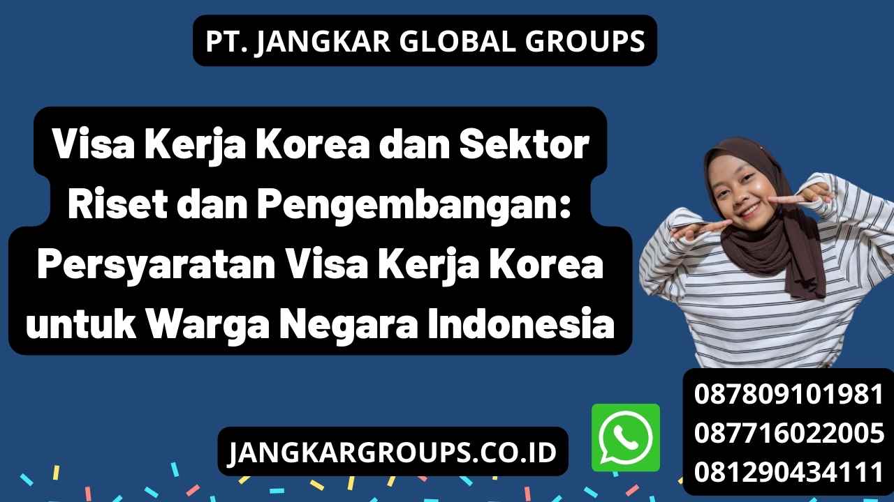 Visa Kerja Korea dan Sektor Riset dan Pengembangan: Persyaratan Visa Kerja Korea untuk Warga Negara Indonesia