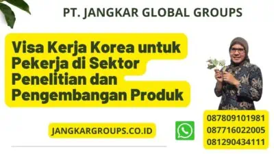 Visa Kerja Korea untuk Pekerja di Sektor Penelitian dan Pengembangan Produk