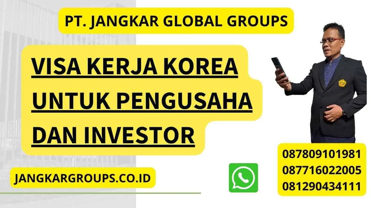 Visa Kerja Korea untuk Pengusaha dan Investor