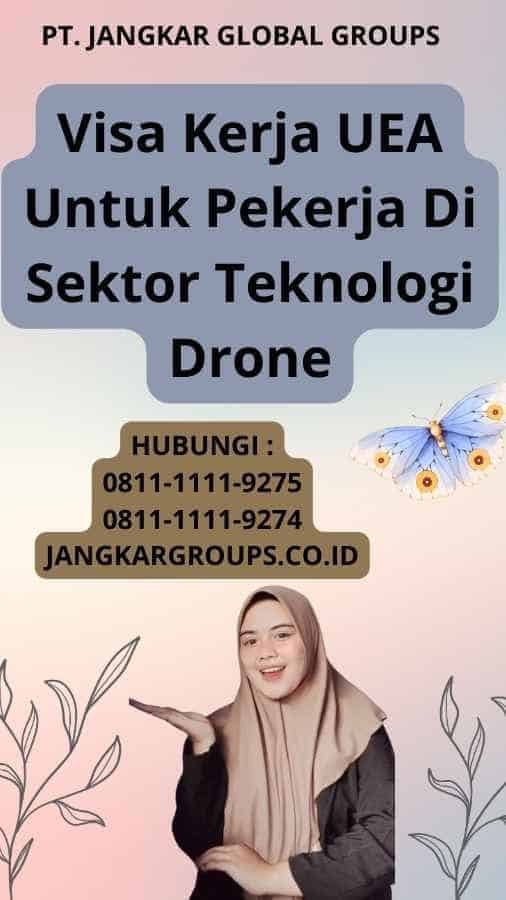 Visa Kerja UEA Untuk Pekerja Di Sektor Teknologi Drone