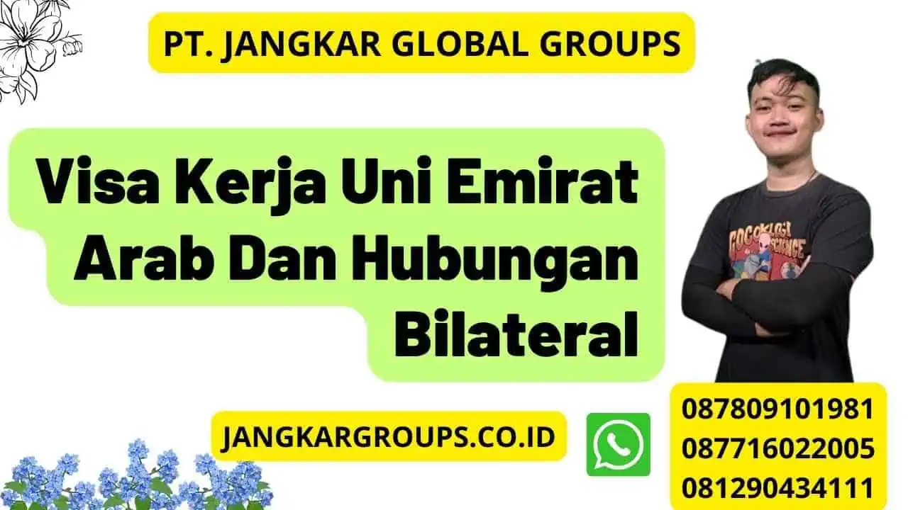 Visa Kerja Uni Emirat Arab Dan Hubungan Bilateral