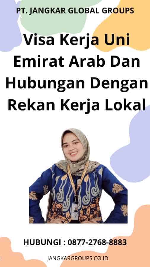 Visa Kerja Uni Emirat Arab Dan Hubungan Dengan Rekan Kerja Lokal