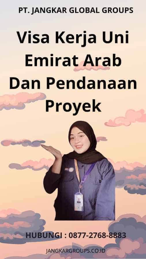 Visa Kerja Uni Emirat Arab Dan Pendanaan Proyek