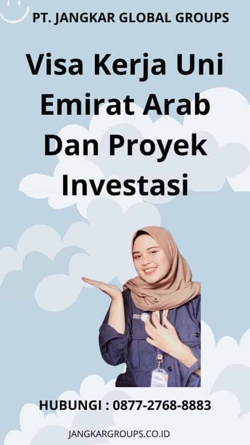 Visa Kerja Uni Emirat Arab Dan Proyek Investasi