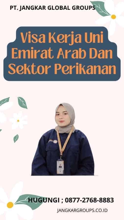 Visa Kerja Uni Emirat Arab Dan Sektor Perikanan