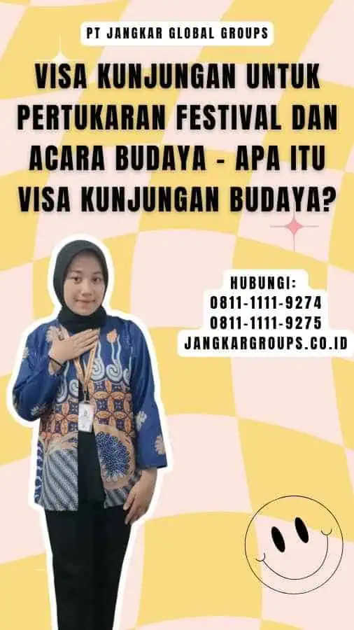 Visa Kunjungan Untuk Pertukaran Festival Dan Acara Budaya - Apa itu Visa Kunjungan Budaya