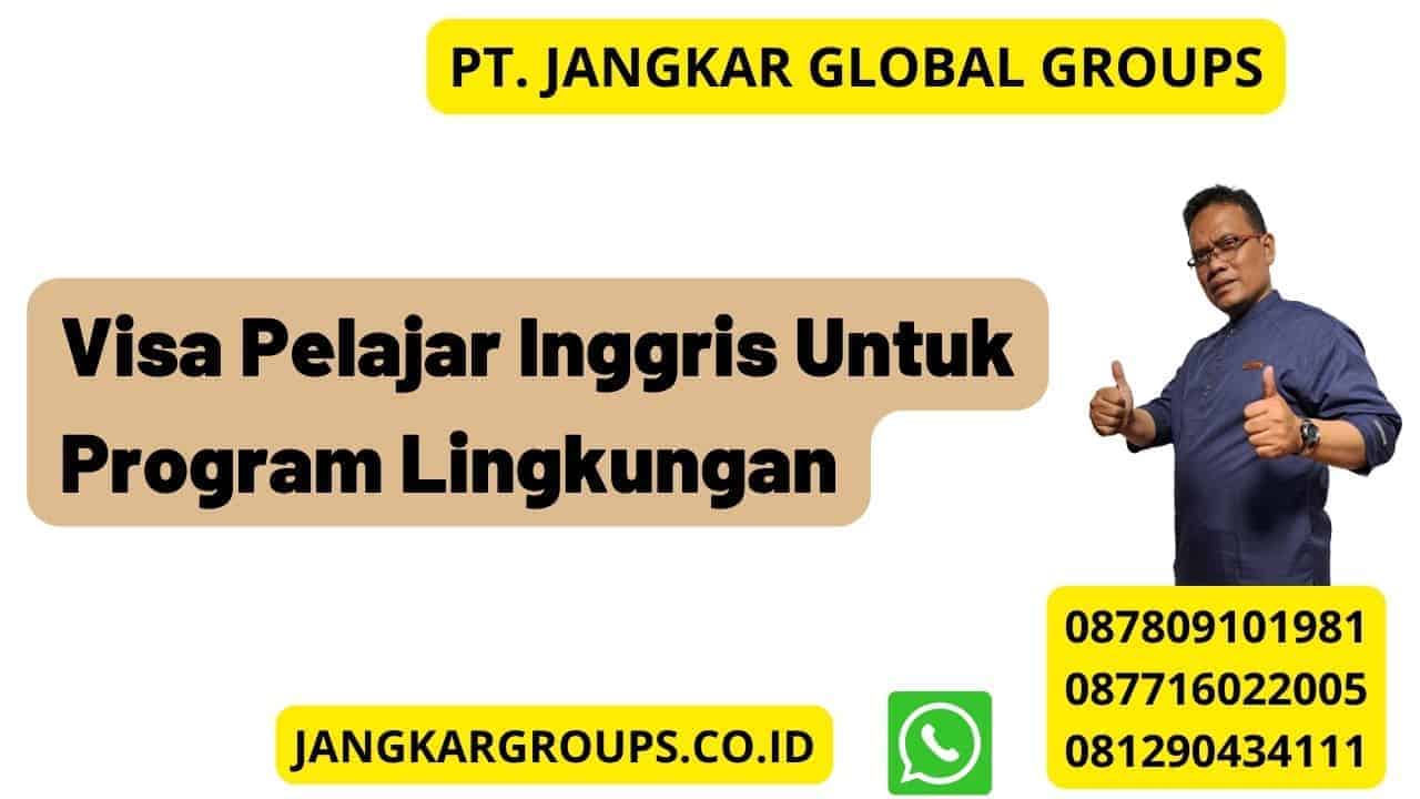 Visa Pelajar Inggris Untuk Program Lingkungan