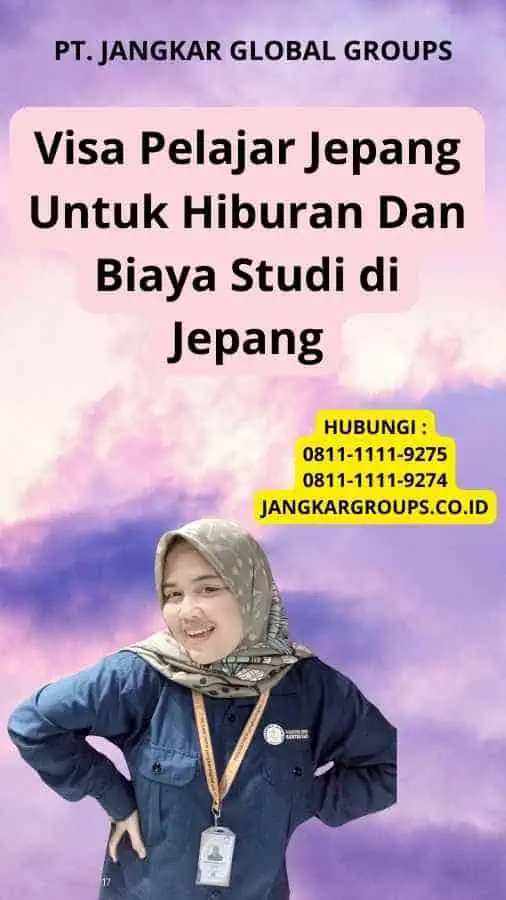 Visa Pelajar Jepang Untuk Hiburan Dan Biaya Studi di Jepang