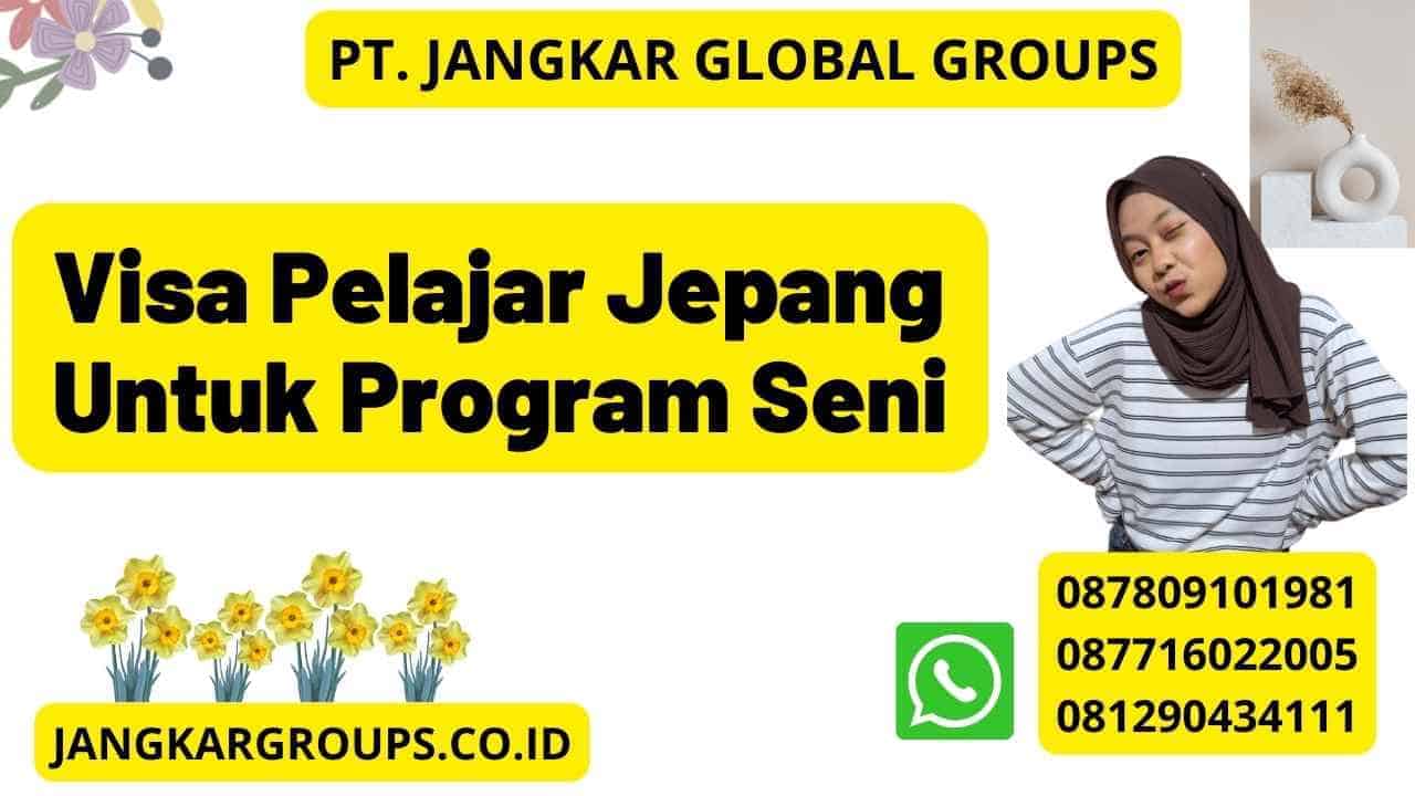 Visa Pelajar Jepang Untuk Program Seni