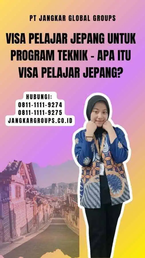 Visa Pelajar Jepang Untuk Program Teknik - Apa itu Visa Pelajar Jepang