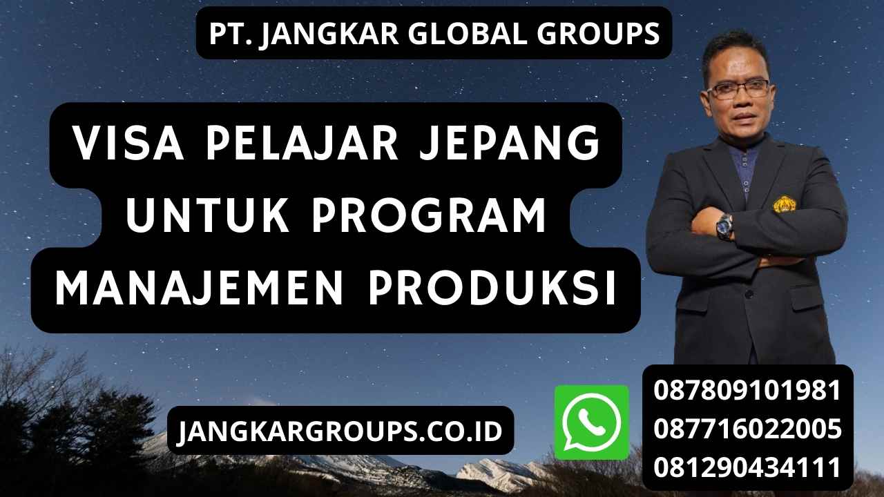 Visa Pelajar Jepang untuk Program Manajemen Produksi