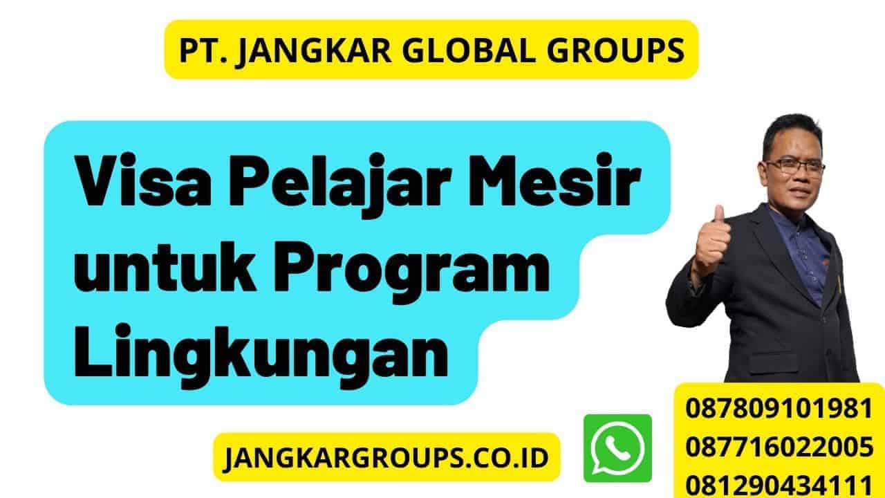 Visa Pelajar Mesir untuk Program Lingkungan