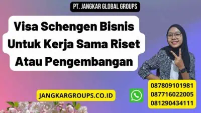 Visa Schengen Bisnis Untuk Kerja Sama Riset Atau Pengembangan